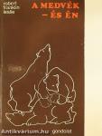 A medvék - és én