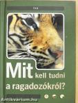 Mit kell tudni a ragadozókról?