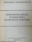 Szervezéselmélet, informatika, munkaügyi tervezés
