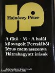 A fűtő/M/A halál kilovagolt Perzsiából/Jézus menyasszonya/Hátrahagyott írások