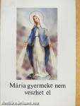 Mária gyermeke nem veszhet el
