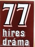 77 híres dráma