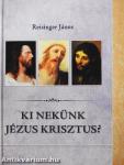 Ki nekünk Jézus Krisztus?