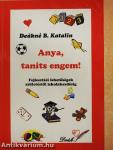 Anya, taníts engem!