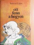 Ott fenn a hegyen
