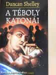 A téboly katonái