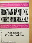 Hogyan bánjunk nehéz emberekkel?