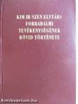 Kim Ir Szen elvtárs forradalmi tevékenységének rövid története