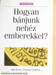 Hogyan bánjunk nehéz emberekkel?