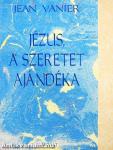 Jézus, a szeretet ajándéka