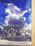 Milyen az Isten valójában?