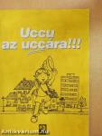 Uccu az uccára!!!