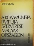 A kommunista párt újjászervezése Magyarországon 1956-1957