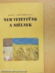 Nem vetettünk a szélnek