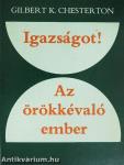 Igazságot!/Az örökkévaló ember
