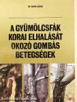 A gyümölcsfák korai elhalását okozó gombás betegségek