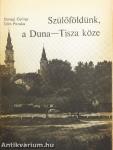 Szülőföldünk, a Duna-Tisza köze