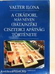 A cikádori, más néven (báta)széki ciszterci apátság története