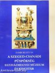 A Szeged-Csanádi Püspökség Egyházmegyei Múzeum és Kincstár