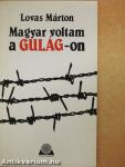 Magyar voltam a Gulág-on