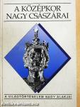 A középkor nagy császárai