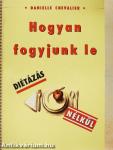 Hogyan fogyjunk le diétázás nélkül