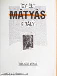 Így élt Mátyás király