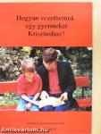 Hogyan vezethetünk egy gyermeket Krisztushoz?