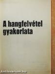 A hangfelvétel gyakorlata