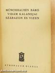 Münchhausen báró vidám kalandjai szárazon és vizen