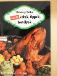 Újabb étkek, tippek, fortélyok