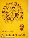 A fele sem igaz!