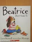 Beatrice Doesn't Want To