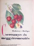 Cseresznye- és meggytermesztés