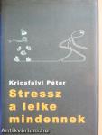 Stressz a lelke mindennek