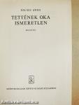 Tettének oka ismeretlen