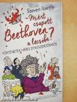 Miért csapott Beethoven a lecsóba?