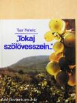 "Tokaj szőlővesszein..."