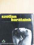 Szótlan barátaink