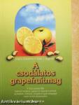 A csodálatos grapefruitmag