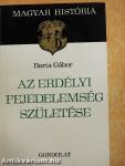 Az erdélyi fejedelemség születése