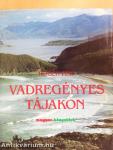 Vadregényes tájakon