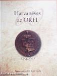 Hatvanéves az ORFI