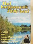 Hol horgásszunk 2000-ben? I.