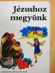 Jézushoz megyünk