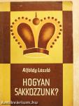 Hogyan sakkozzunk?