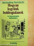 Hogyan legyünk boldogtalanok