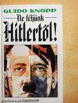 Ne féljünk Hitlertől!