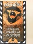 Istenek ivadékai vagyunk