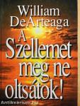 A Szellemet meg ne oltsátok!